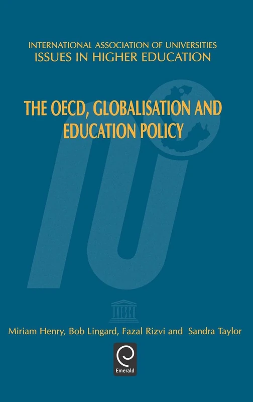 The OECD, Globalisation and Education Policy: 13 (Issues in Higher Education, 13)