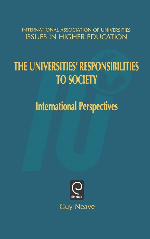 Universities' Responsibilities to Society: International Perspectives: 14 (Issues in Higher Education, 14)