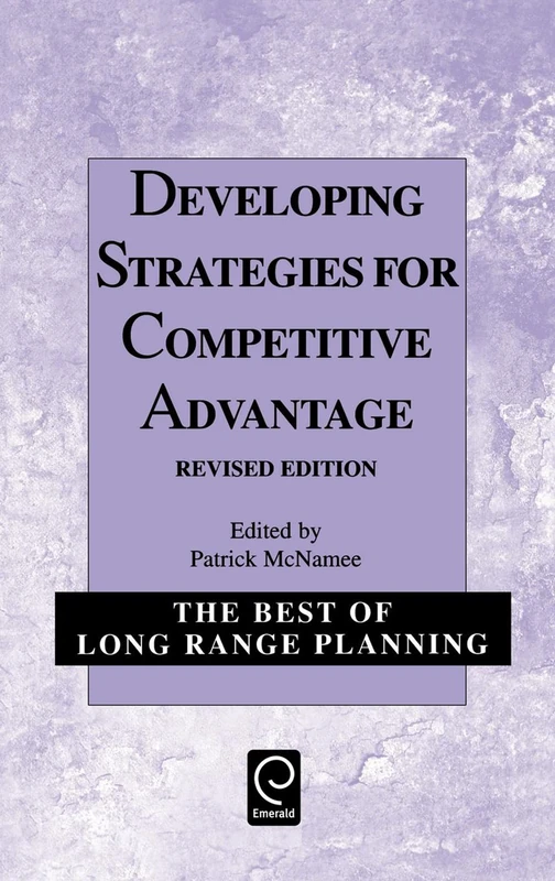 Developing Strategies for Competitive Advantage: 5 (The Best of Long Range Planning, 5)