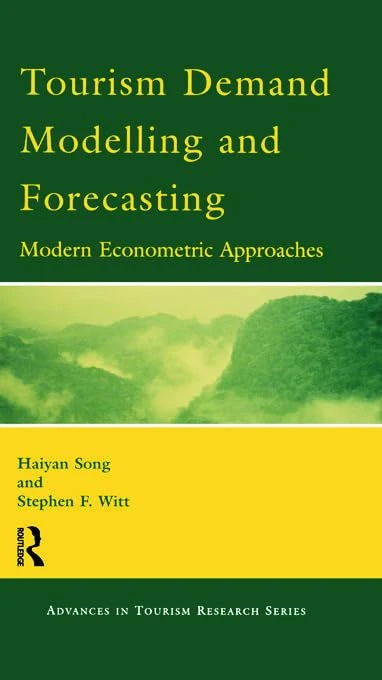 Tourism Demand Modelling and Forecasting: Modern Econometric Approaches (Advances in Tourism Research Series)