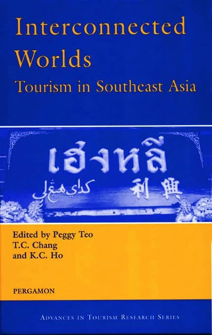 Interconnected Worlds: Tourism in Southeast Asia: Tourism in Southeast Asia (Advances in Tourism Research Series)
