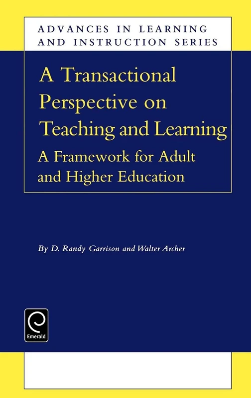 Transactional Perspective on Teaching and Learning: A Framework for Adult and Higher Education: 18 (Advances in Learning and Instruction Series, 18)