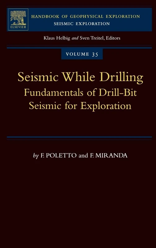Seismic While Drilling: Fundamentals of Drill-Bit Seismic for Exploration (Volume 35) (Handbook of Geophysical Exploration: Seismic Exploration, Volume 35)