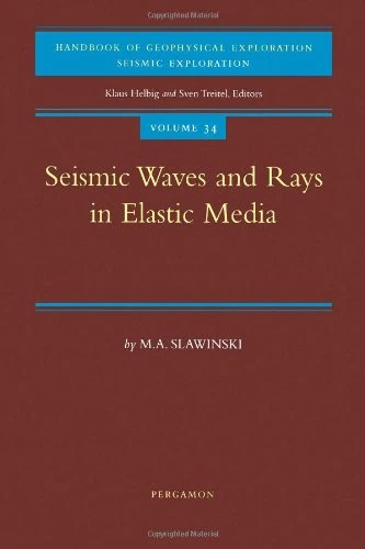Seismic Waves and Rays in Elastic Media (Volume 34) (Handbook of Geophysical Exploration: Seismic Exploration, Volume 34)