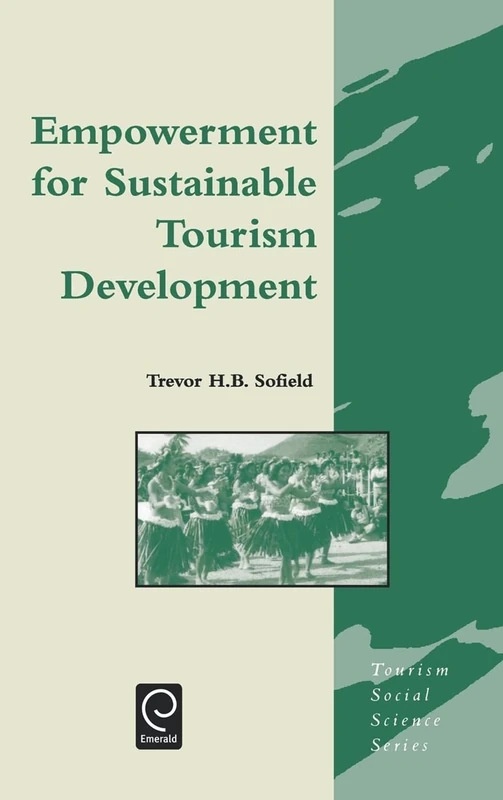 Empowerment for Sustainable Tourism Development: 7 (Tourism Social Science Series, 7)