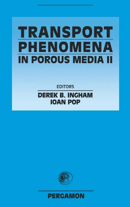 Transport Phenomena in Porous Media II
