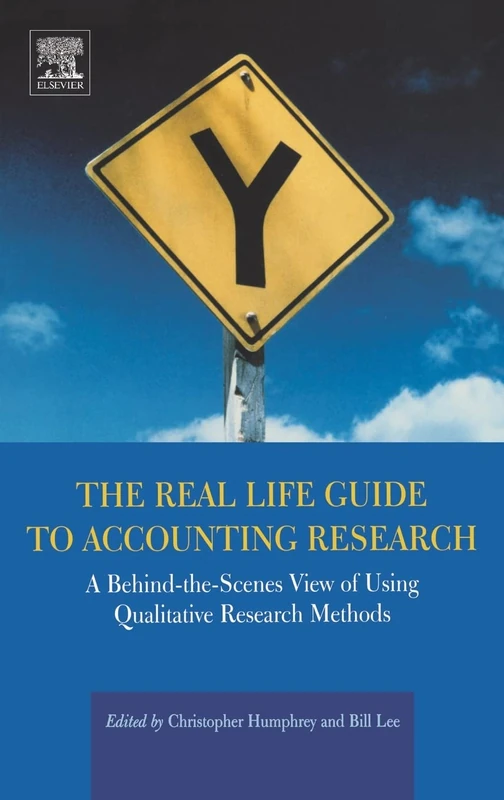 The Real Life Guide to Accounting Research: A Behind-the-Scenes View of Using Qualitative Research Methods