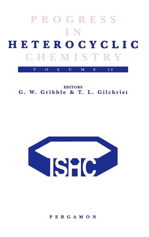 Progress in Heterocyclic Chemistry, Volume 13: A Critical Review of the 2000 Literature Preceded by Two Chapters on Current Heterocyclic Topics
