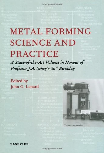 Metal Forming Science and Practice: A State-of-the-Art Volume in Honour of Professor J.A. Schey's 80th Birthday
