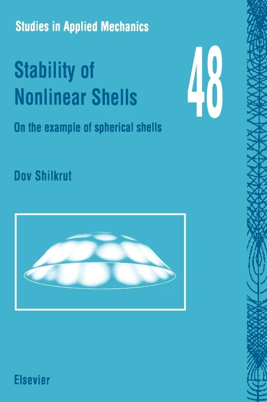 Stability of Nonlinear Shells: On the Example of Spherical Shells (Studies in Applied Mechanics): Volume 48