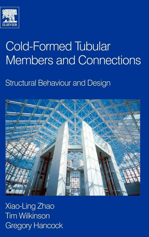 Cold-formed Tubular Members and Connections: Structural Behaviour and Design