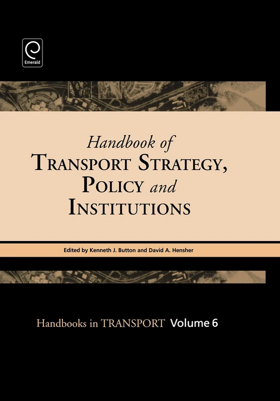 Handbook of Transport Strategy, Policy and Institutions: 6 (Handbooks in Transport, 6)