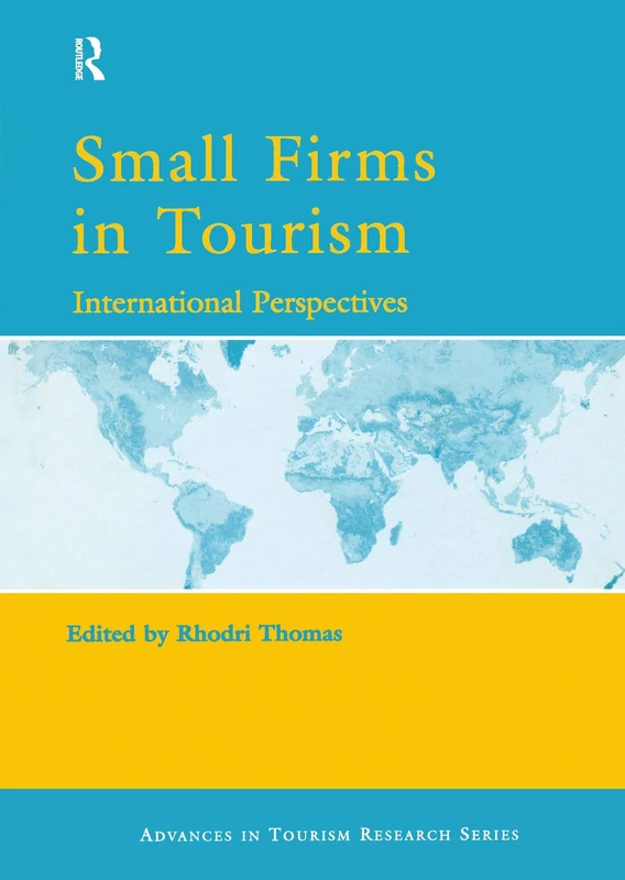 Small Firms in Tourism: International Perspectives (Advances in Tourism Research Series)