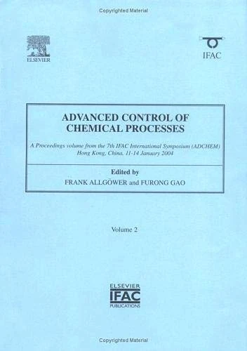 Advanced Control of Chemical Processes: A Proceedings Volume from the 7th IFAC International Symposium (ADCHEM), Hong Kong, China, 11-14 January 2004 (IPV-IFAC Proceedings Volume)