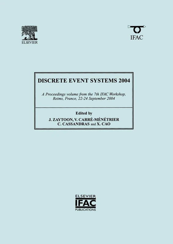 Discrete Event Systems 2004: A Proceedings Volume from the 7th IFAC Workshop, Reims, France, 22-24 September 2004 (IPV - IFAC Proceedings Volume) - Image 1