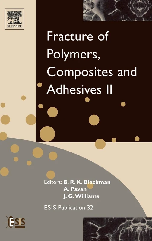Fracture of Polymers, Composites and Adhesives II: 3rd Esis Tc4 Conference (European Structural Integrity Society): Volume 32