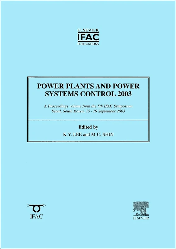 Power Plants and Power Systems Control 2003: A Proceedings Volume from the 5th IFAC Symposium, Seoul, South Korea, 15-19 September 2003 (IPV-IFAC Proceedings Volume)