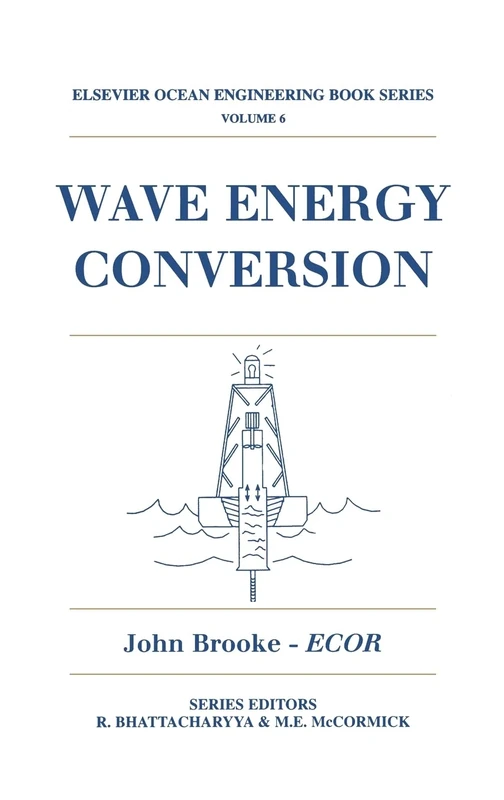 Wave Energy Conversion (Volume 6) (Elsevier Ocean Engineering Series, Volume 6)