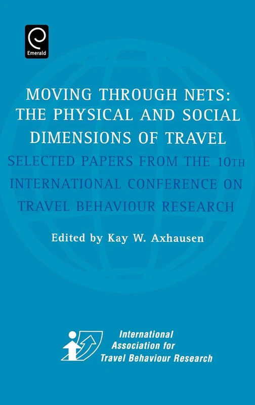 Moving Through Nets: The Physical and Social Dimensions of Travel - Selected Papers from the 10th International Conference on Travel Behaviour Research (0) - Image 1