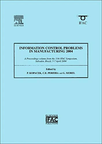 Information Control Problems in Manufacturing (INCOM 2004) 2004: A Proceedings Volume from the 11th Ifac Symposium, Salvador, Brazil, 5-7 April 2004 (IPV-IFAC Proceedings Volume)