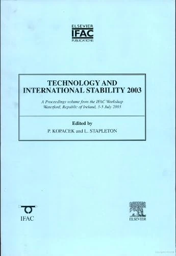 Technology and International Stability 2003 2003: A Proceedings Volume from the IFAC Workshop, Waterford, Republic of Ireland, 3-5 July 2003 (IPV-IFAC Proceedings Volume) - Image 1