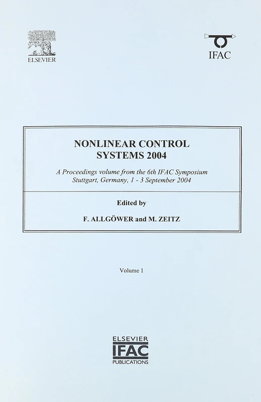 Nonlinear Control Systems 2004 (3-volume set): A Proceedings Volume from the 6th IFAC Symposium, Stuttgart, Germany, 1-3 September 2004 (IPV - IFAC Proceedings Volume)