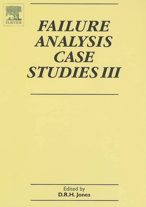 Failure Analysis Case Studies III: A Sourcebook of Case Studies Selected from the Pages of Engineering Failure Analysis 2000-2002