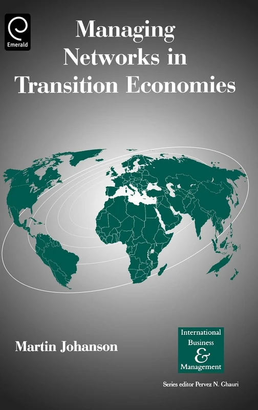 Managing Networks in Transition Economies: 15 (International Business and Management, 15)
