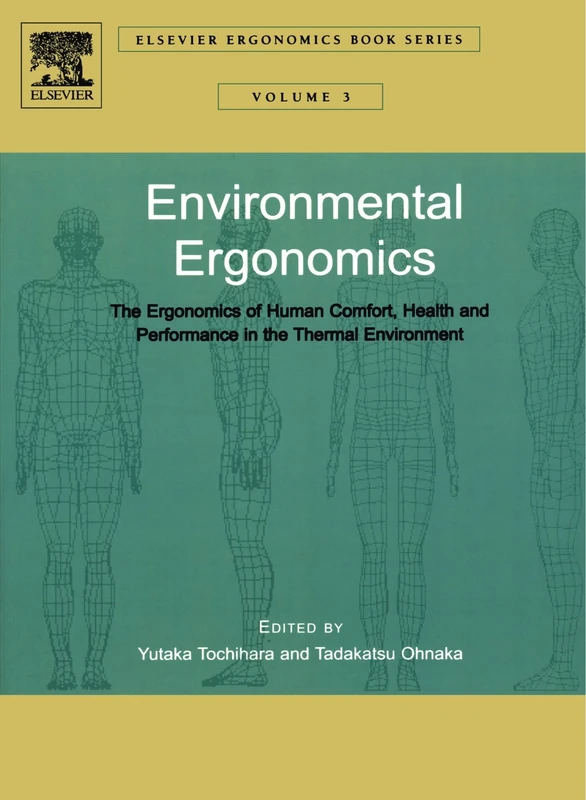Environmental Ergonomics - The Ergonomics of Human Comfort, Health, and Performance in the Thermal Environment (Elsevier Ergonomics Book Series Volume 3)