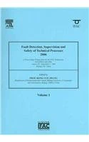 Fault Detection, Supervision and Safety of Technical Processes 2006: A Proceedings Volume from the 6th IFAC Symposium on Fault Detection, Supervision ... Supervision and Safety of Technical Processes