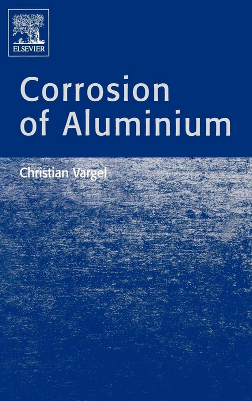 Elsevier Corrosion of Aluminium - Christian Vargel Book