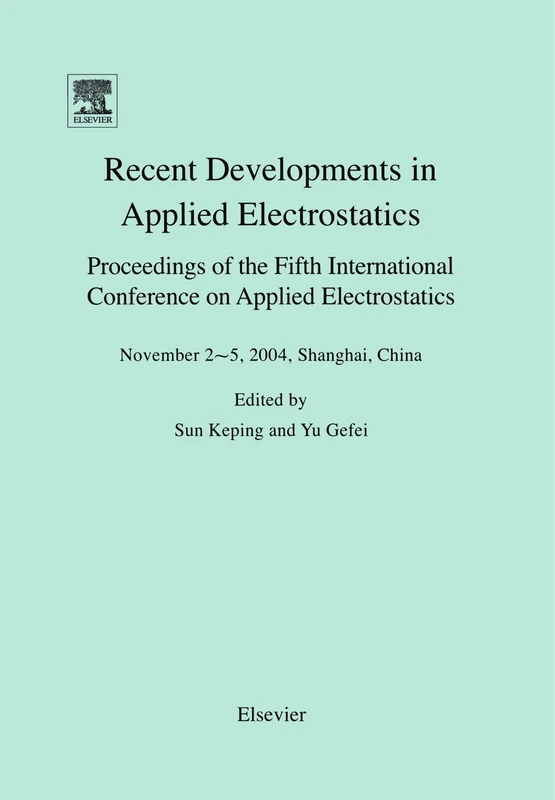 Recent Developments in Applied Electrostatics (ICAES 2004): Proceedings of the Fifth International Conference on Applied Electrostatics