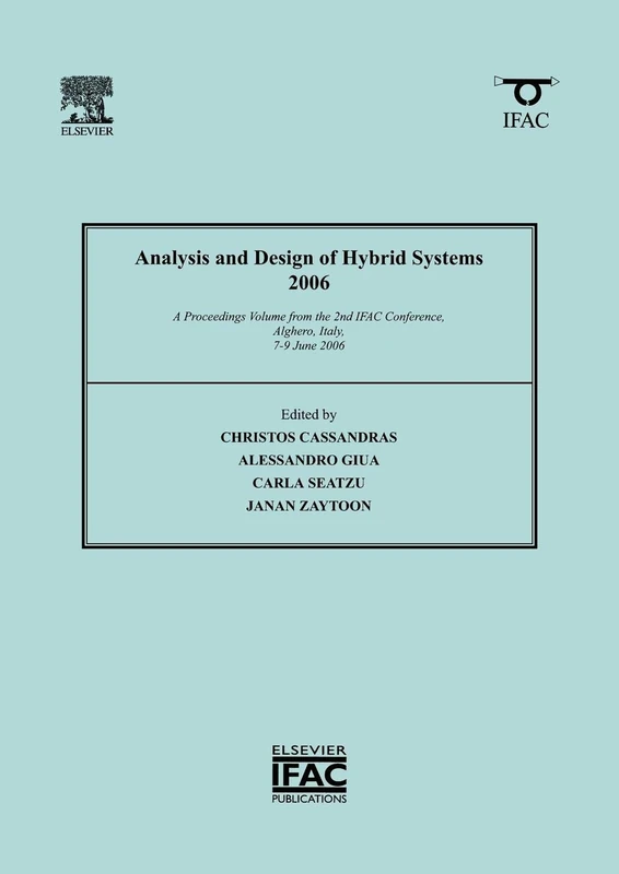 Analysis and Design of Hybrid Systems 2006: A Proceedings Volume from the 2nd IFAC Conference, Alghero, Italy, 7-9 June 2006 (IPV - IFAC Proceedings Volume) - Image 1