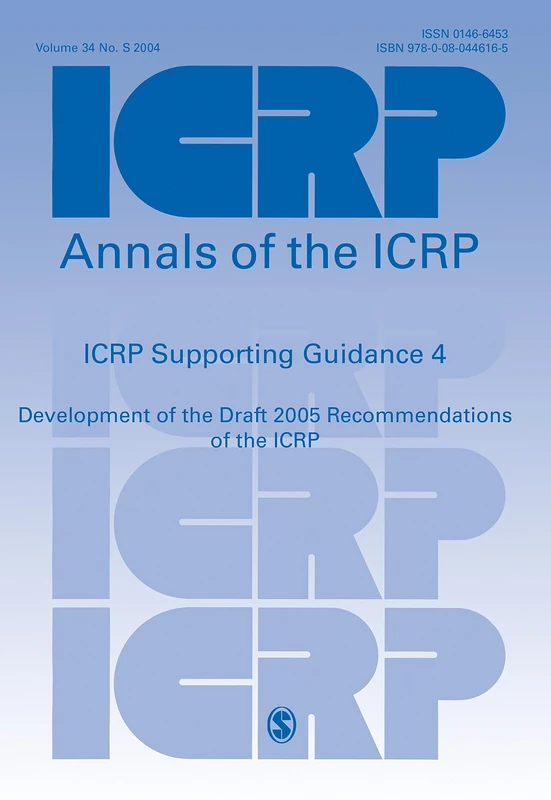 ICRP Supporting Guidance 4: Development of the Draft 2005 Recommendations of the ICRP (Annals of the ICRP)