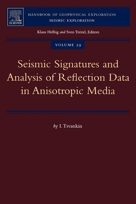 Seismic Signatures and Analysis of Reflection Data in Anisotropic Media (Volume 29) (Handbook of Geophysical Exploration: Seismic Exploration, Volume 29)
