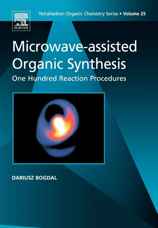 Microwave-assisted Organic Synthesis: One Hundred Reaction Procedures: Volume 25 (Tetrahedron Organic Chemistry, Volume 25)