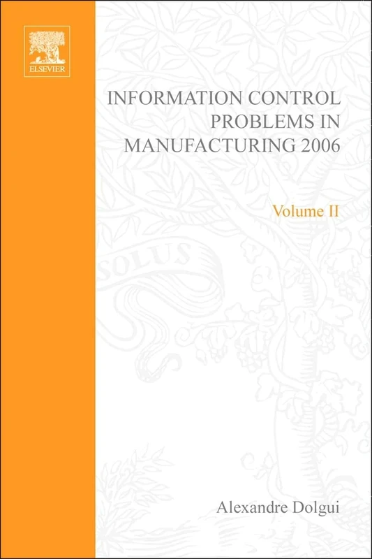 Information Control Problems in Manufacturing 2006,: A Proceedings Volume from the 12th IFAC International Symposium, St Etienne, France, 17-19 May 2006 (IFAC Proceedings Volumes)
