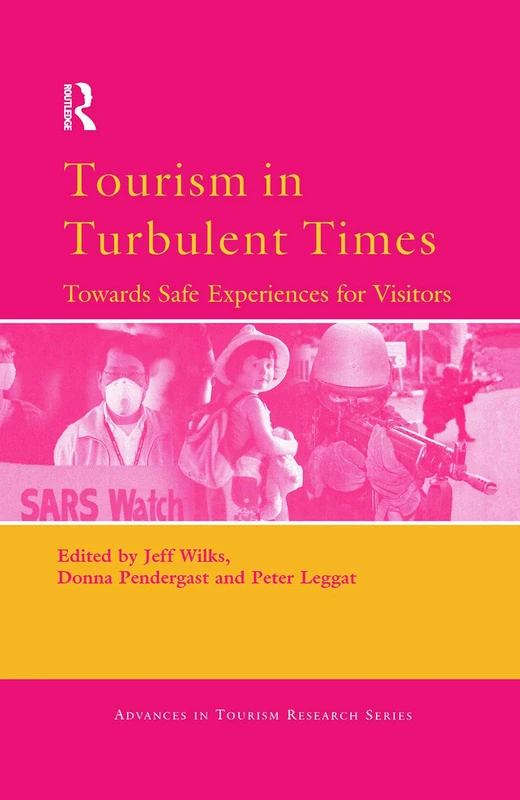 Tourism in Turbulent Times: Towards Safe Experiences For Visitors (Advances in Tourism Research)