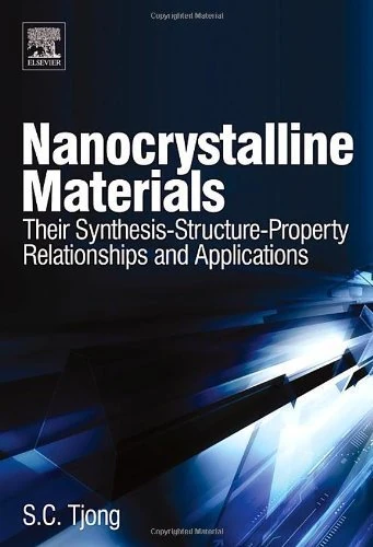 Nanocrystalline Materials: Their Synthesis-Structure-Property Relationships and Applications