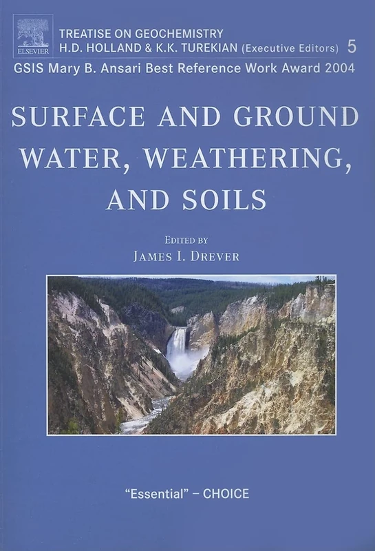 Surface and Ground Water, Weathering, and Soils: Treatise on Geochemistry, Second Edition, Volume 5: 05