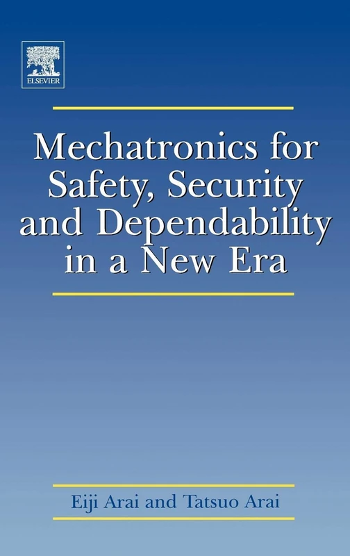 Mechatronics for Safety, Security and Dependability in a New Era