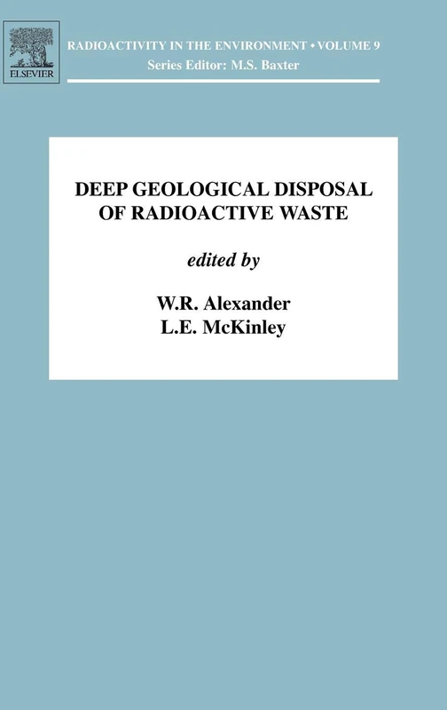 Deep Geological Disposal of Radioactive Waste (Volume 9) (Radioactivity in the Environment, Volume 9)
