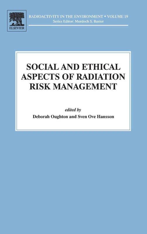 Social and Ethical Aspects of Radiation Risk Management: Volume 19 (Radioactivity in the Environment, Volume 19)