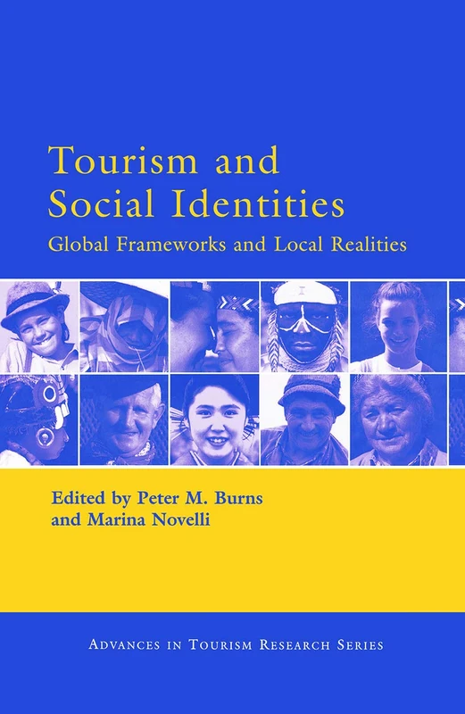 Tourism and Social Identities: Global Frameworks and Local Realities (Advances in Tourism Research)