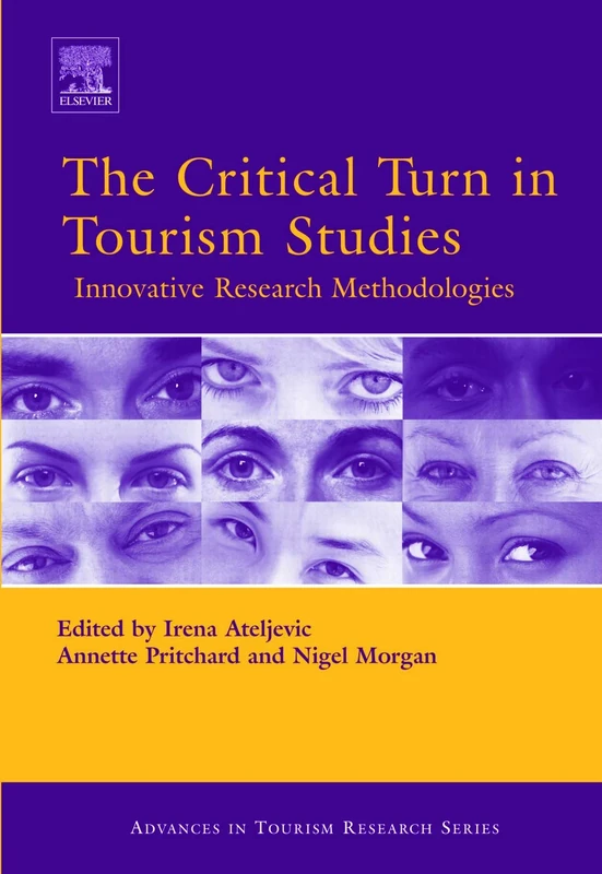 The Critical Turn in Tourism Studies: Innovative Research Methodologies (Routledge Advances in Tourism)