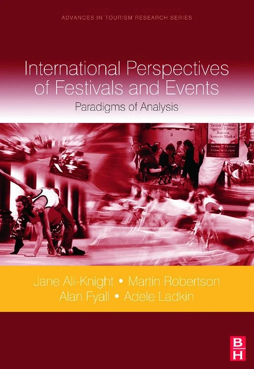 International Perspectives of Festivals and Events: Paradigms of Analysis (Advances in Tourism Research)