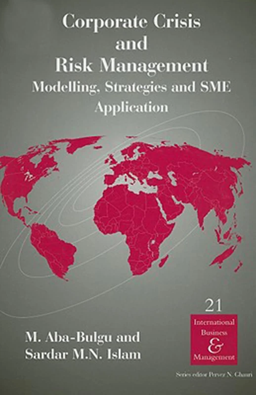 Corporate Crisis and Risk Management: Modelling, Strategies and SME Application: 21 (International Business and Management, 21)