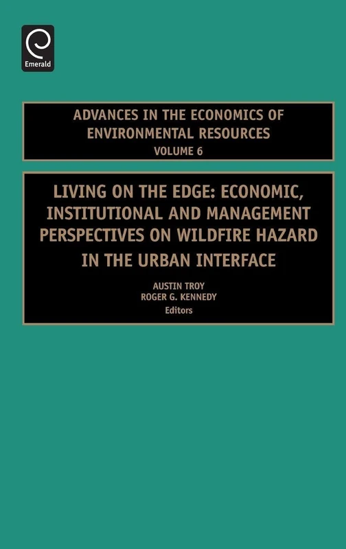 Living on the Edge: Economic, Institutional and Management Perspectives on Wildfire Hazard in the Urban Interface: 6 (Advances in the Economics of Environmental Resources, 6) - Image 1