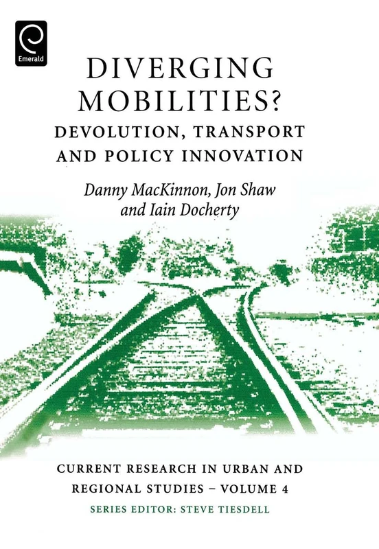 Diverging Mobilities: Devolution, Transport and Policy Innovation: 4 (Current Research in Urban and Regional Studies, 4)