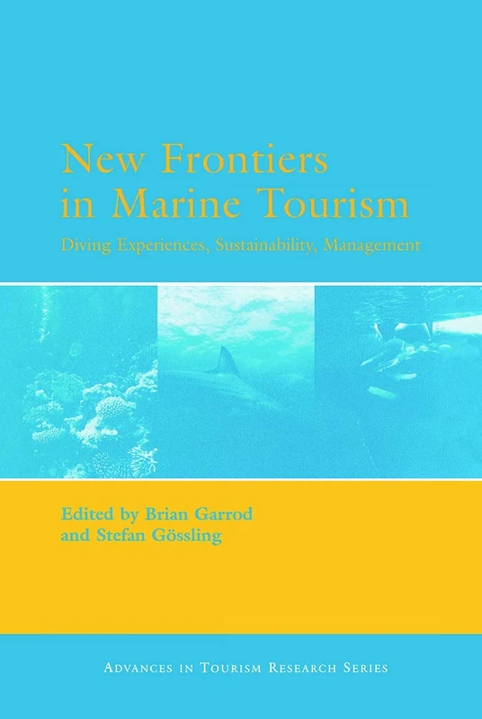 New Frontiers in Marine Tourism: Diving Experiences, Sustainability, Management (Advances in Tourism Research)